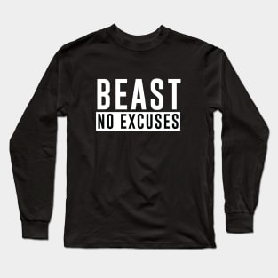 BEAST No Excuses - Bodybuilding shirt Long Sleeve T-Shirt